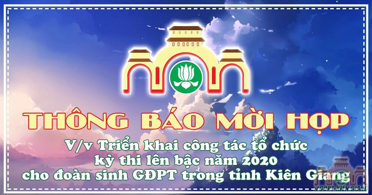 Thong Bao Moi Hop V V Trien Khai Cong Tac To Chuc Ky Thi Len Bac Nam 2020 Cho Doan Sinh Gdpt Trong Tinh Kien Giang